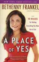 Une place pour le oui : 10 règles pour obtenir tout ce que vous voulez dans la vie - A Place of Yes: 10 Rules for Getting Everything You Want Out of Life