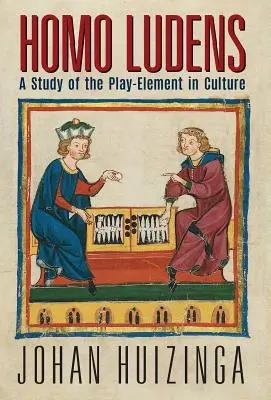 Homo Ludens : Une étude de l'élément ludique dans la culture - Homo Ludens: A Study of the Play-Element in Culture