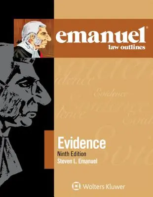 Emanuel Law Outlines for Evidence (en anglais) - Emanuel Law Outlines for Evidence