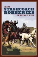 Les grands vols de diligences du vieil Ouest, première édition - Great Stagecoach Robberies of the Old West, First Edition