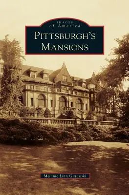 Les demeures de Pittsburgh - Pittsburgh's Mansions