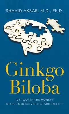 Ginkgo Biloba : en vaut-il la peine ? Les preuves scientifiques le confirment-elles ? - Ginkgo Biloba: Is It Worth the Money? Do Scientific Evidence Support It?