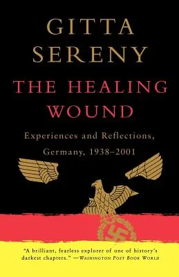 La blessure qui guérit : Expériences et réflexions, Allemagne, 1938-2001 - The Healing Wound: Experiences and Reflections, Germany, 1938-2001