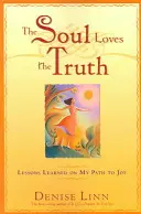 L'âme aime la vérité : leçons apprises sur le chemin de la joie - The Soul Loves the Truth: Lessons Learned on the Path to Joy