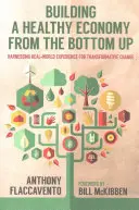 Construire une économie saine à partir de la base : exploiter l'expérience du monde réel pour un changement transformateur - Building a Healthy Economy from the Bottom Up: Harnessing Real-World Experience for Transformative Change