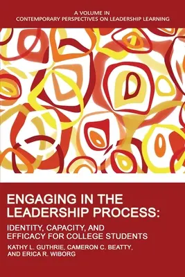 S'engager dans le processus de leadership : Identité, capacité et efficacité pour les étudiants de l'enseignement supérieur - Engaging in the Leadership Process: Identity, Capacity, and Efficacy for College Students