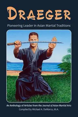 Draeger : Leader pionnier des traditions martiales asiatiques - Draeger: Pioneering Leader in Asian Martial Traditions