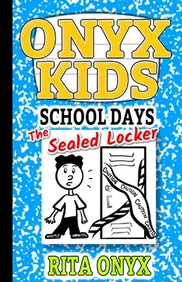 Les jours d'école des enfants d'Onyx : Le casier scellé - Onyx Kids School Days: The Sealed Locker