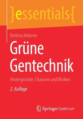 Grne Gentechnik : Hintergrnde, Chancen Und Risiken - Grne Gentechnik: Hintergrnde, Chancen Und Risiken
