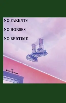 Pas de parents, pas de chevaux, pas d'heure du coucher - No Parents No Horses No Bedtime