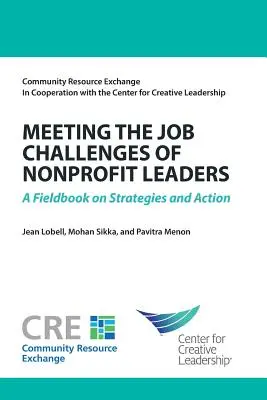 Relever les défis professionnels des dirigeants d'organisations à but non lucratif : Un ouvrage de référence sur les stratégies et l'action - Meeting the Job Challenges of Nonprofit Leaders: A Fieldbook on Strategies and Action