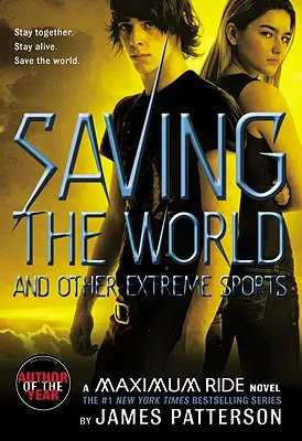Sauver le monde et autres sports extrêmes : Un roman de Maximum Ride - Saving the World and Other Extreme Sports: A Maximum Ride Novel