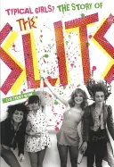 Typical Girls? : L'histoire des Slits - Typical Girls?: The Story of the Slits