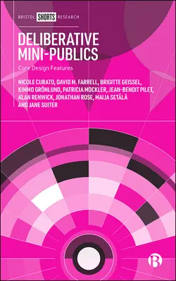 Mini-publics délibératifs : Principales caractéristiques de conception - Deliberative Mini-Publics: Core Design Features