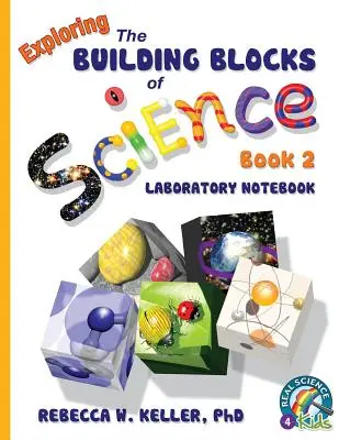 Explorer les fondements de la science Livre 2 Cahier de laboratoire - Exploring the Building Blocks of Science Book 2 Laboratory Notebook