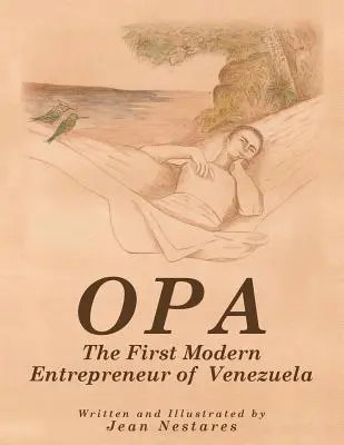 Opa : Le premier entrepreneur moderne du Venezuela - Opa: The First Modern Entrepreneur of Venezuela