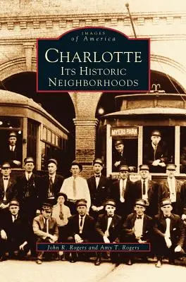 Charlotte : Ses quartiers historiques - Charlotte: Its Historic Neighborhoods