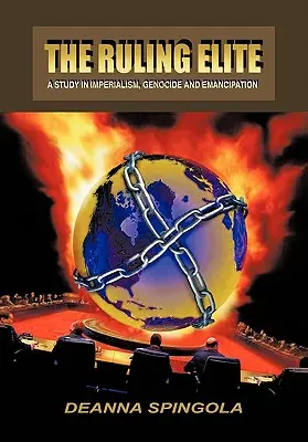 L'élite dirigeante : Une étude sur l'impérialisme, le génocide et l'émancipation - The Ruling Elite: A Study in Imperialism, Genocide and Emancipation