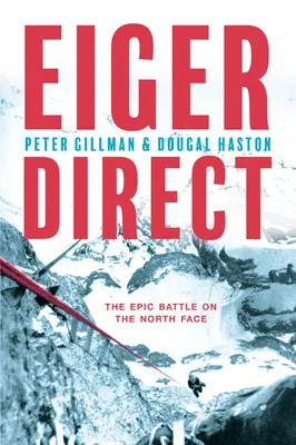 Eiger Direct : La bataille épique sur la face nord - Eiger Direct: The epic battle on the North Face