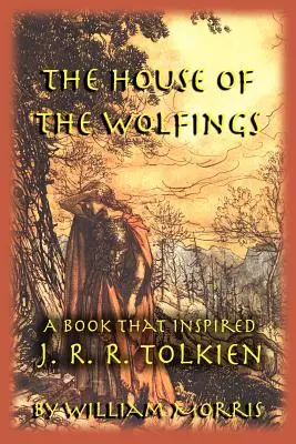 La maison des Wolfings : Un livre qui a inspiré J. R. R. Tolkien - The House of the Wolfings: A Book that Inspired J. R. R. Tolkien