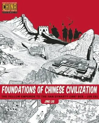 Les fondements de la civilisation chinoise : De l'Empereur Jaune à la dynastie Han (2697 avant J.-C. - 220 après J.-C.) - Foundations of Chinese Civilization: The Yellow Emperor to the Han Dynasty (2697 BCE - 220 CE)