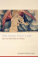 La chanson que je suis : Le mystère de la musique - Song That I Am: On the Mystery of Music