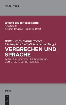 Verbrechen Und Sprache : Tagung Im Nordkolleg Rendsburg Vom 13. Bis 15. September 2019 - Verbrechen Und Sprache: Tagung Im Nordkolleg Rendsburg Vom 13. Bis 15. September 2019