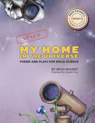Ma maison dans l'univers : Poèmes et pièces de théâtre pour les sciences de l'espace - My Home in the Universe: Poems and Plays for Space Science