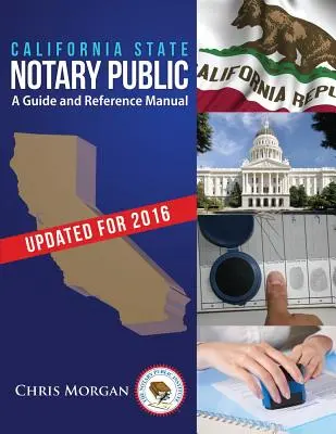 Le notaire public de l'État de Californie : Guide et manuel de référence - California State Notary Public: A Guide and Reference Manual