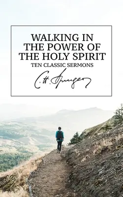 Marcher dans la puissance du Saint-Esprit : Dix sermons classiques - Walking in the Power of the Holy Spirit: Ten Classic Sermons
