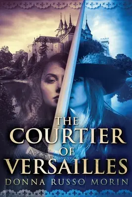 Le Courtisan de Versailles : Édition à gros caractères - The Courtier Of Versailles: Large Print Edition