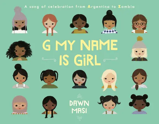 G Mon nom est une fille : Une chanson de célébration de l'Argentine à la Zambie - G My Name Is Girl: A Song of Celebration from Argentina to Zambia