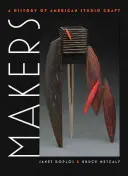 Makers : Une histoire de l'artisanat américain - Makers: A History of American Studio Craft