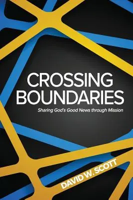 Franchir les frontières : Partager la bonne nouvelle de Dieu à travers la mission - Crossing Boundaries: Sharing God's Good News Through Mission