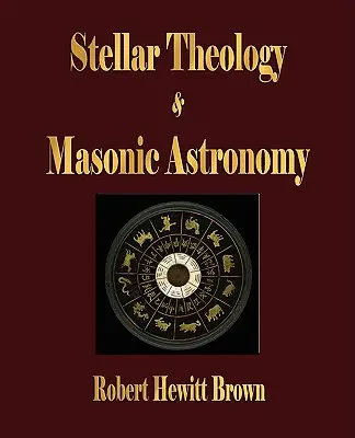 Théologie stellaire et astronomie maçonnique - Stellar Theology and Masonic Astronomy