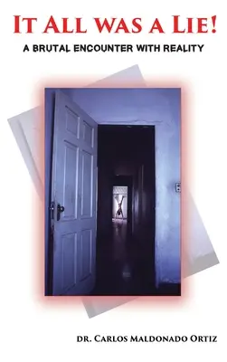 Tout n'était que mensonge : Une rencontre brutale avec la réalité - It All Was A Lie!: A Brutal Encounter with Reality