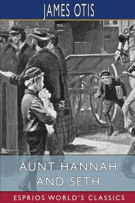 Tante Hannah et Seth (Les Classiques d'Esprios) - Aunt Hannah and Seth (Esprios Classics)