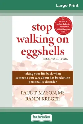 Arrêtez de marcher sur des œufs : Reprendre sa vie en main quand un proche souffre d'un trouble de la personnalité borderline - Stop Walking on Eggshells: Taking Your Life Back When Someone You Care About Has Borderline Personality Disorder