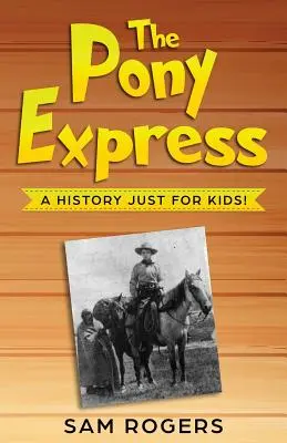 Le Pony Express : Une histoire juste pour les enfants ! - The Pony Express: A History Just for Kids!