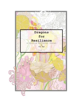 Dragons pour la résilience : Un journal de méditation à colorier - Dragons for Resilience: A Coloring Meditation Journal