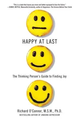 Enfin heureux : le guide de la personne pensante pour trouver la joie - Happy at Last: The Thinking Person's Guide to Finding Joy