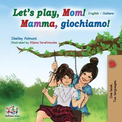 Jouons, maman ! Anglais Italien - Let's play, Mom!: English Italian