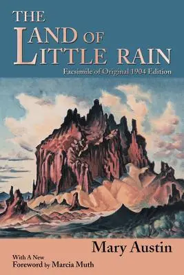 Le pays de la petite pluie : Fac-similé de l'édition originale de 1904 - The Land of Little Rain: Facsimile of original 1904 edition