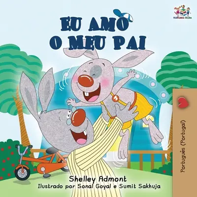 Eu Amo o Meu Pai : J'aime mon père (édition portugaise) - Eu Amo o Meu Pai: I Love My Dad (Portuguese - Portugal edition)