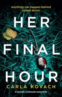 Sa dernière heure : Un thriller mystérieux absolument indétrônable - Her Final Hour: An absolutely unputdownable mystery thriller