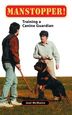 Manstopper ! Le dressage d'un gardien canin - Manstopper!: Training a Canine Guardian