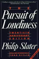 La poursuite de la solitude : Le mécontentement de l'Amérique et la recherche d'un nouvel idéal démocratique - The Pursuit of Loneliness: America's Discontent and the Search for a New Democratic Ideal