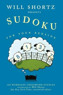 Will Shortz présente le Sudoku de chevet : 100 mots croisés sans paroles - Will Shortz Presents Sudoku for Your Bedside: 100 Wordless Crossword Puzzles