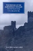 L'histoire de la croisade des Albigeois : L'histoire de la croisade des Albigeois : l'« Historia Albigensis » de Pierre des Vaux-De-Cernay - The History of the Albigensian Crusade: Peter of Les Vaux-De-Cernay's `Historia Albigensis'