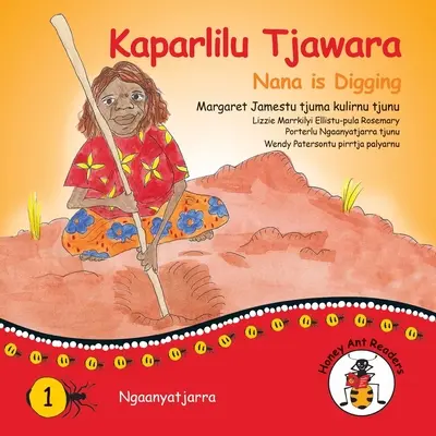 Kaparlilu Tjawara - Nana creuse - Kaparlilu Tjawara - Nana is Digging